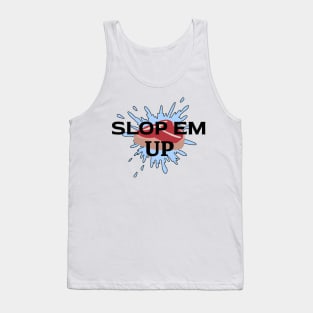 Slop Em' Up! Tank Top